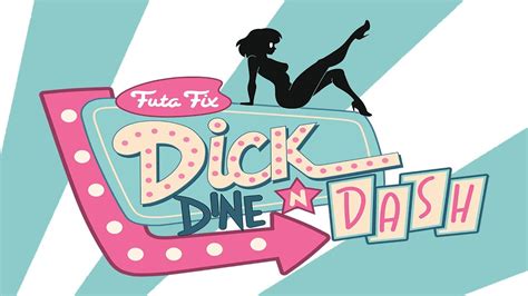 Futa Fix Dick Dine and Dash. This Community Hub is marked as 'Adult Only'. You are seeing this hub because you have set your preferences to allow this content. All Discussions Screenshots Artwork Broadcasts Videos News Guides Reviews